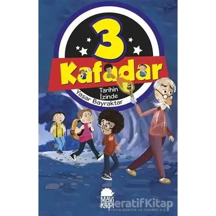 3 Kafadar - Tarihin İzinde - Yaşar Bayraktar - Mavi Kirpi Yayınları