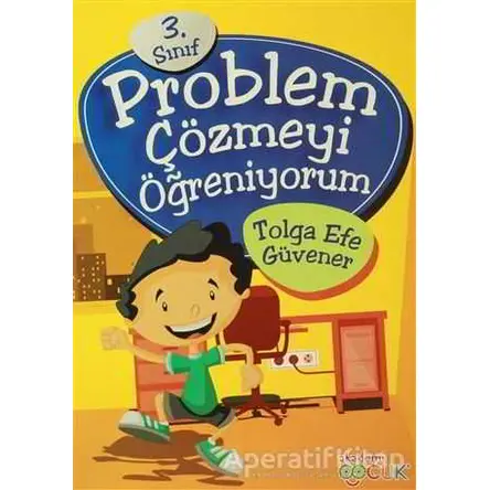 3. Sınıf Problem Çözmeyi Öğreniyorum - Tolga Efe Güvener - Akademi Çocuk