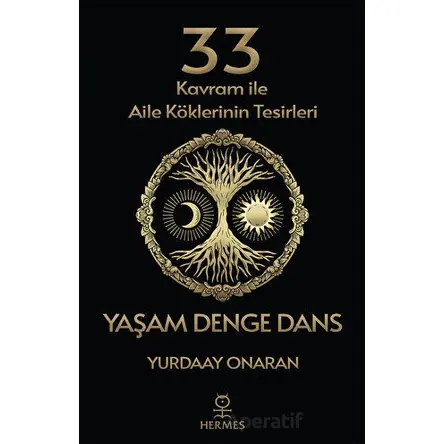 33 Kavram ile Aile Köklerinin Tesirleri - Yaşam Denge Dans - Yurdaay Onaran - Hermes Yayınları