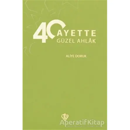 40 Ayette Güzel Ahlak - Aliye Doruk - Türkiye Diyanet Vakfı Yayınları