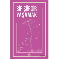 Bir Şiirdir Yaşamak - Ayşegül Nair - 40 Kitap