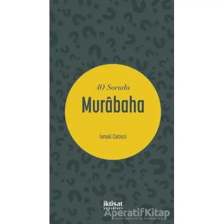 40 Soruda Murabaha - İsmail Cebeci - İktisat Yayınları