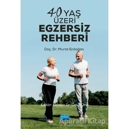 40 Yaş Üzeri Egzersiz Rehberi - Murat Erdoğan - Nobel Akademik Yayıncılık