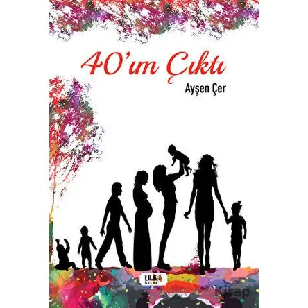 40ım Çıktı - Ayşen Çer - Tilki Kitap