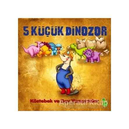 5 Küçük Dinozor: Köstebek ve Dev Yumurtalar - İlkay Marangoz - Yeşil Dinozor