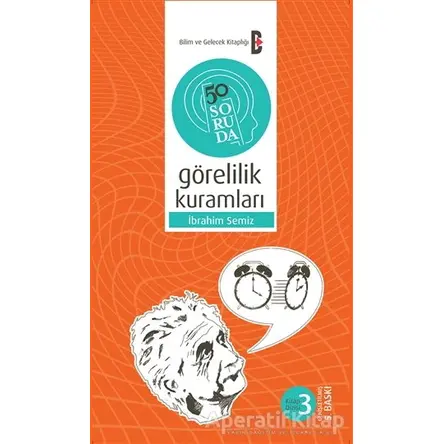 50 Soruda Görelilik Kuramları - İbrahim Semiz - Bilim ve Gelecek Kitaplığı