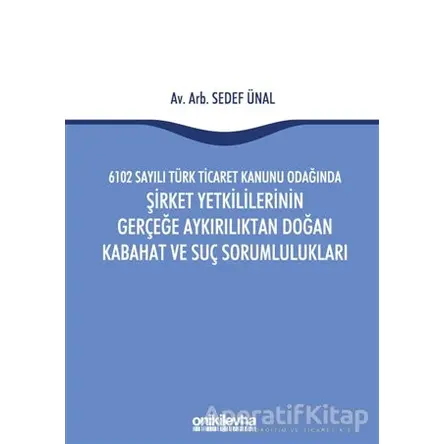 6102 Sayılı Türk Ticaret Kanunu Odağında Şirket Yetkililerinin Gerçeğe Aykırılıktan Doğan Kabahat ve