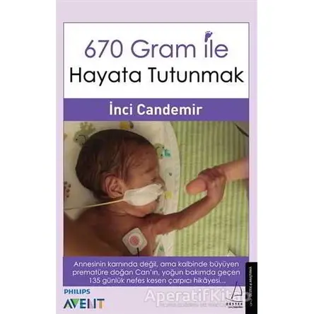 670 Gram ile Hayata Tutunmak - İnci Candemir - Destek Yayınları