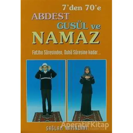 7den 70e Abdest Gusül ve Namaz (Küçük Boy) - Kolektif - Sağlam Yayınevi