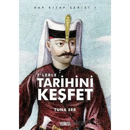 7lerle Tarihini Keşfet - Hap Kitap Serisi 1 - Tuna Ser - Yedikıta Kitaplığı