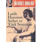 Latife Hanımın Sırları ve Türk Sosyetesi - Mehmet Barlas - Birey Yayıncılık