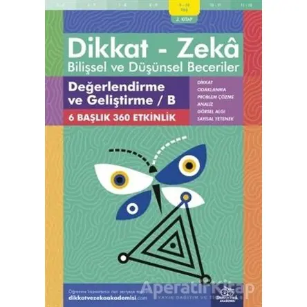 9-10 Yaş Dikkat - Zeka Bilişsel ve Düşünsel Beceriler 2. Kitap - Değerlendirme ve Geliştirme / B