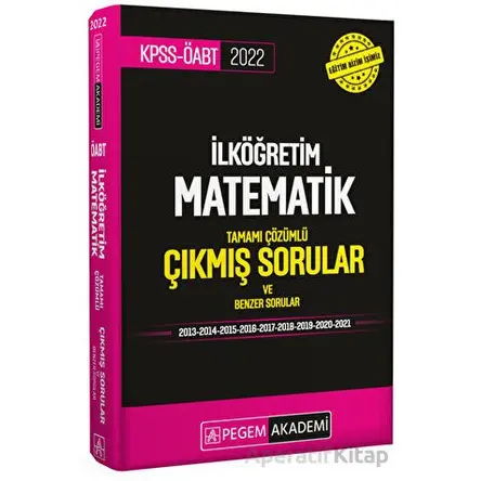 2022 KPSS ÖABT İlköğretim Matematik Çıkmış Sorular - Kolektif - Pegem Akademi Yayıncılık