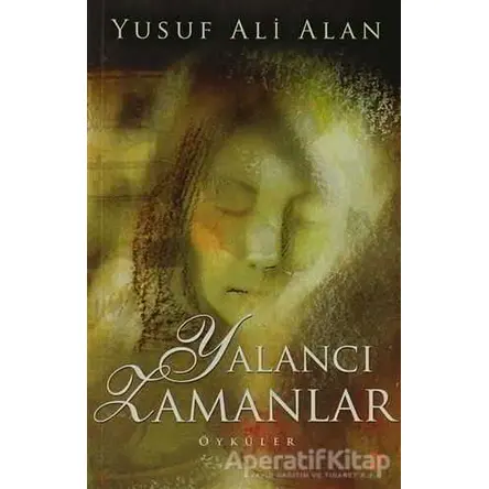 Yalancı Zamanlar - Yusuf Ali Alan - Cinius Yayınları