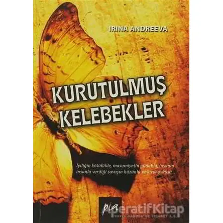 Kurutulmuş Kelebekler - İrina Andreeva - Pia Yayınları