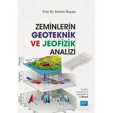 Zeminlerin Geoteknik ve Jeofizik Analizi - Ferhat Özçep - Nobel Akademik Yayıncılık