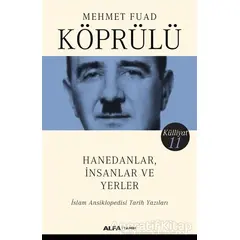 Hanedanlar İnsanlar ve Yerler - Külliyat 11 - Mehmet Fuad Köprülü - Alfa Yayınları