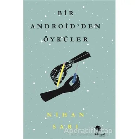 Bir Android’den Öyküler - Nihan Sarı - MonoKL