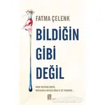 Bildiğin Gibi Değil - Fatma Çelenk - Mona Kitap