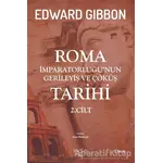 Roma İmparatorluğu’nun Gerileyiş ve Çöküş Tarihi 2. Cilt - Edward Gibbon - İndie Yayınları