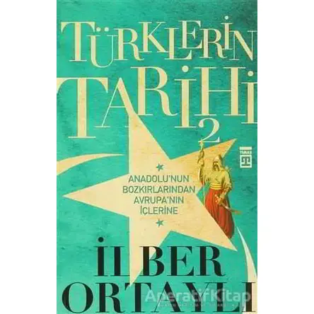 Türklerin Tarihi 2 - İlber Ortaylı - Timaş Yayınları