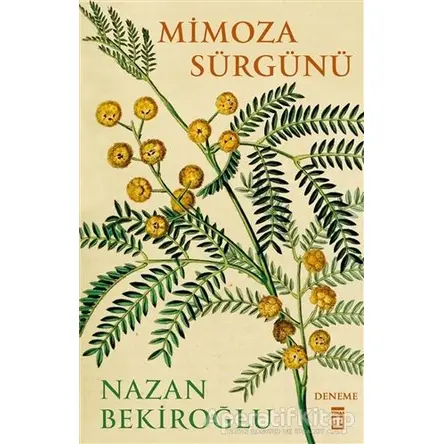 Mimoza Sürgünü (Bez Cilt - Sert Kapak) - Nazan Bekiroğlu - Timaş Yayınları