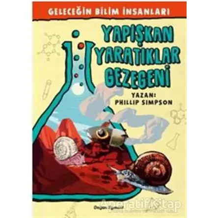 Geleceğin Bilim İnsanları - Yapışkan Yaratıklar Gezegeni - Phillip Simson - Doğan Egmont Yayıncılık