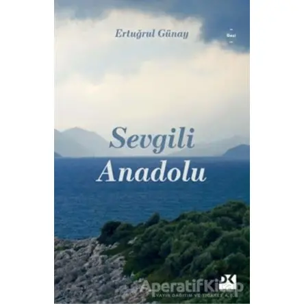 Sevgili Anadolu - Ertuğrul Günay - Doğan Kitap