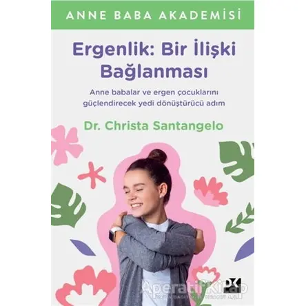 Ergenlik: Bir İlişki Bağlanması - Christa Santangelo - Doğan Kitap