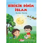 Biricik Dinim İslam - Nurdan Damla - Çilek Kitaplar