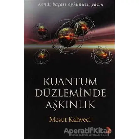 Kuantum Düzleminde Aşkınlık - Mesut Kahveci - Cinius Yayınları