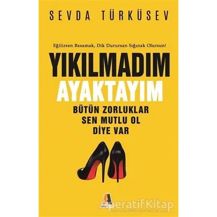 Yıkılmadım Ayaktayım - Sevda Türküsev - Akis Kitap