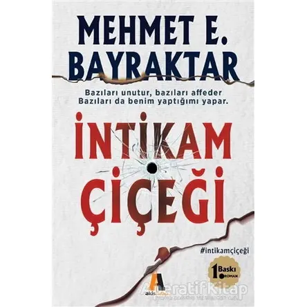 İntikam Çiçeği - Mehmet E. Bayraktar - Akis Kitap
