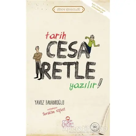 Tarih Cesaretle Yazılır! - Yavuz Bahadıroğlu - Nesil Çocuk Yayınları