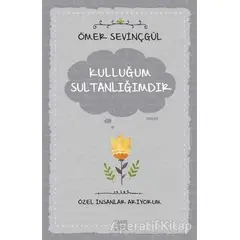 Kulluğum Sultanlığımdır - Ömer Sevinçgül - Carpe Diem Kitapları