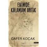 Evimde Kalamam Artık - Cafer Koçak - Sokak Kitapları Yayınları