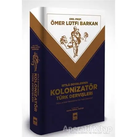 İstila Devirlerinin Kolonizatör Türk Dervişleri - Ömer Lütfi Barkan - Ötüken Neşriyat