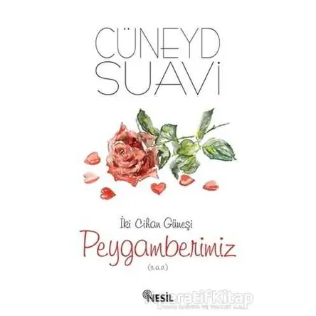 İki Cihan Güneşi Peygamberimiz - Cüneyd Suavi - Nesil Yayınları