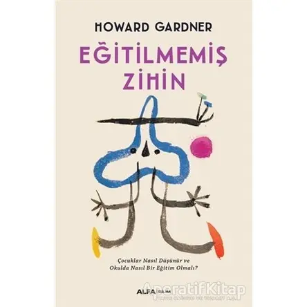 Eğitilmemiş Zihin - Howard Gardner - Alfa Yayınları