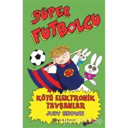 Süper Futbolcu - Kötü Elektronik Tavşanlar - Judy Brown - Epsilon Yayınevi