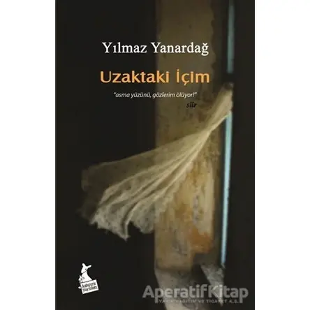 Uzaktaki İçim - Yılmaz Yanardağ - Kanguru Yayınları