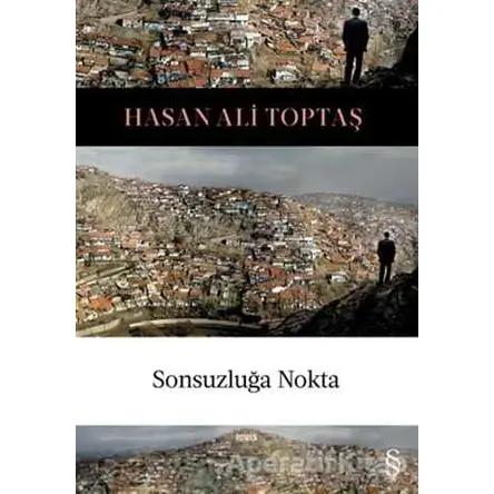 Sonsuzluğa Nokta - Hasan Ali Toptaş - Everest Yayınları