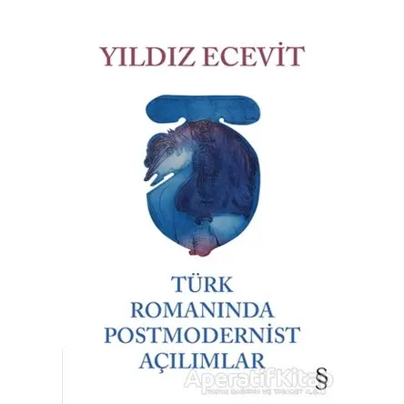 Türk Romanında Postmodernist Açılımlar - Yıldız Ecevit - Everest Yayınları