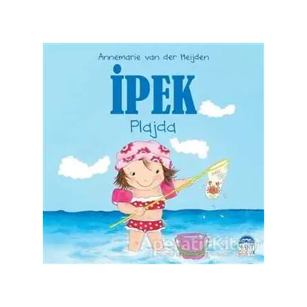 İpek - Plajda - Annemarie van der Heijden - Martı Çocuk Yayınları