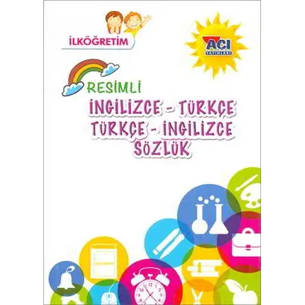 Açı Yayınları - İlkögretim Resimli İngilizce Türkçe Sözlük