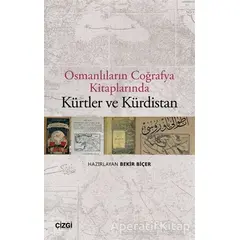 Osmanlıların Coğrafya Kitaplarında Kürtler ve Kürdistan - Kolektif - Çizgi Kitabevi Yayınları