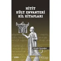 Hitit Kült Envanteri Kil Kitapları - Güngör Karauğuz - Çizgi Kitabevi Yayınları