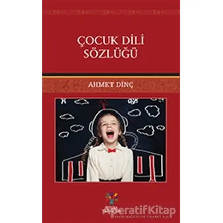 Çocuk Dili Sözlüğü - Ahmet Dinç - Litera Yayıncılık