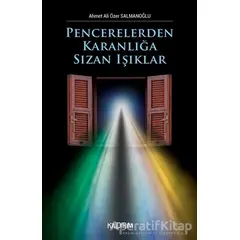 Pencerelerden Karanlığa Sızan Işıklar - Ahmet Ali Özer Salmanoğlu - Kaldırım Yayınları