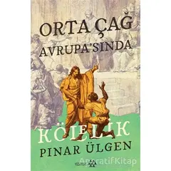 Orta Çağ Avrupa’sında Kölelik - Pınar Ülgen - Yeditepe Yayınevi